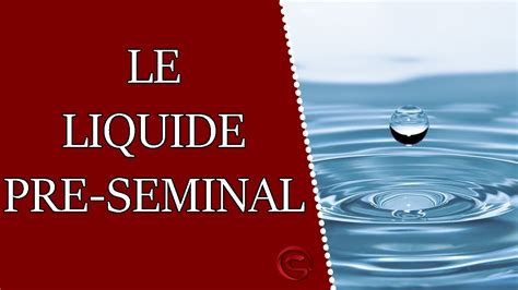 Liquide séminal, liquide pré